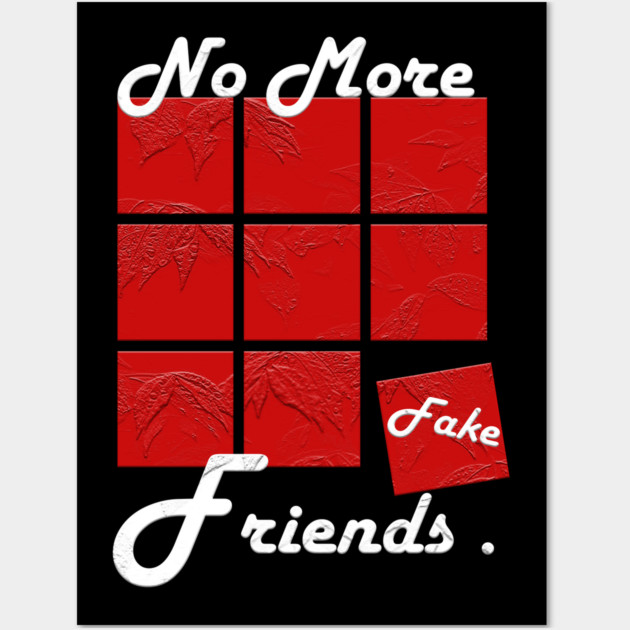 No More Fake Friends Wall Art by Db Printed