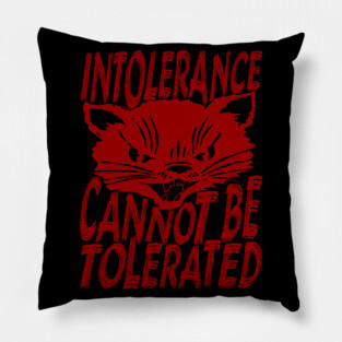 Intolerance Cannot Be Tolerated - Punk, Cat, Leftist, Antifascist, Antiracist Pillow
