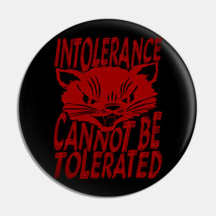 Intolerance Cannot Be Tolerated - Punk, Cat, Leftist, Antifascist, Antiracist Pin