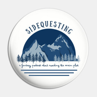 Sidequesting Adventure Art Pin