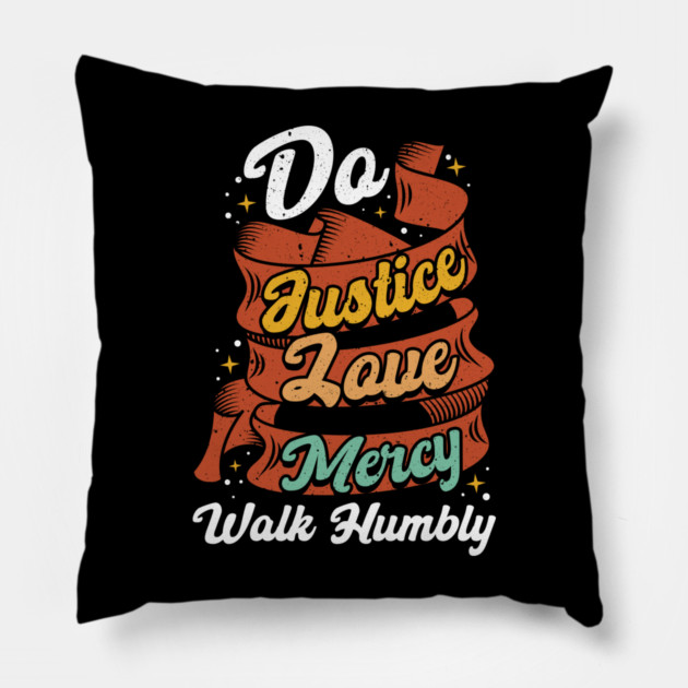 Do Justice Love Mercy Walk Humbly Pillow by belownormal