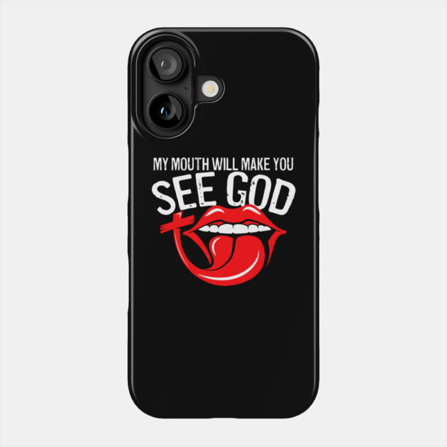 My Mouth Will Make You See God Phone Case by belownormal