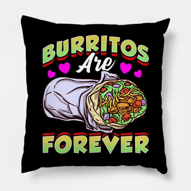 Mexican Food Burritos Are Forever Burrito Pillow by belownormal