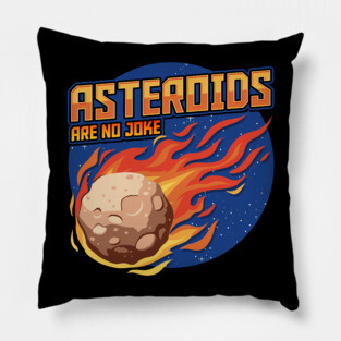 Asteroids Are No Joke Pillow