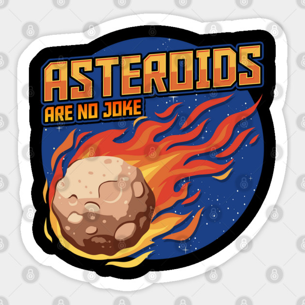 Asteroids Are No Joke Sticker by belownormal