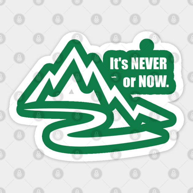 It's Never or Now Sticker by Stars Hollow Mercantile
