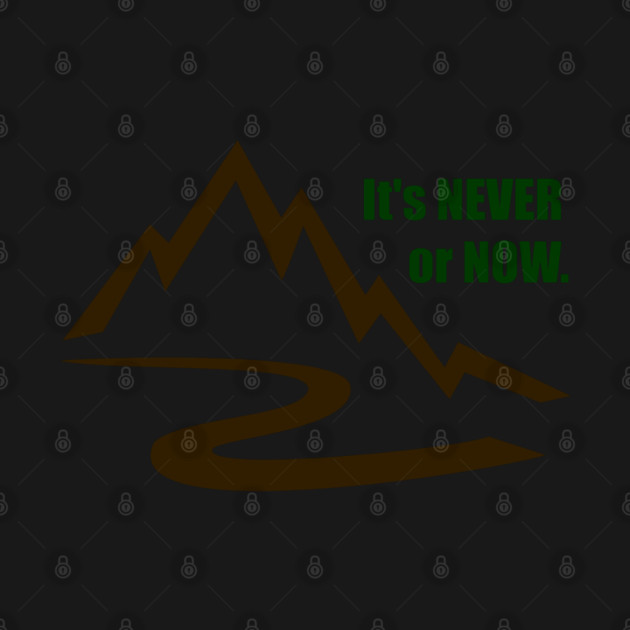 It's Never or Now by Stars Hollow Mercantile