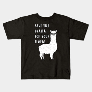 Save the Drama for your Llama Kids T-Shirt
