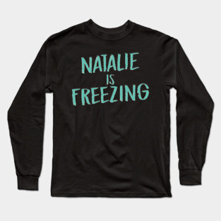 Natalie Is Freezing Long Sleeve T-Shirt
