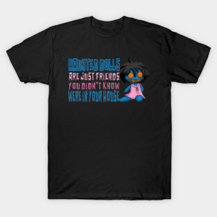 Haunted Dolls Are Friends T-Shirt