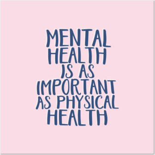 Mental Health is As Important as Physical Health Posters and Art