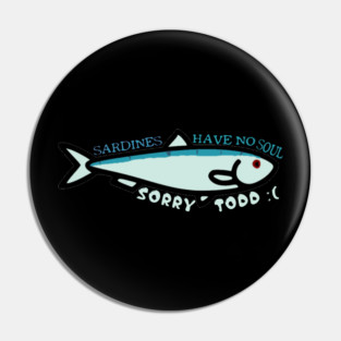 Sardines have no souls. Pin
