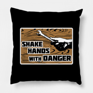 Shake Hands with Danger (White Border) Pillow