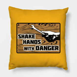 Shake Hands with Danger (Black Border) Pillow