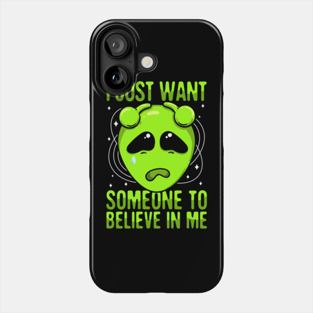 I Just Want Someone To Believe In Me Green Alien Phone Case by belownormal
