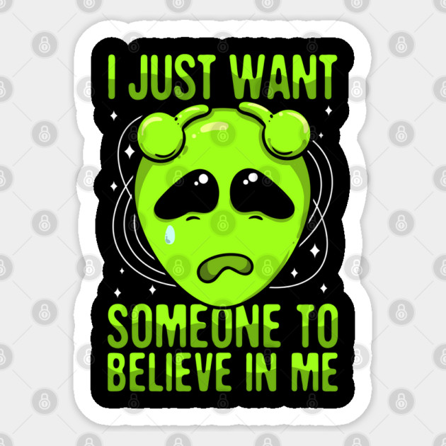 I Just Want Someone To Believe In Me Green Alien Sticker by belownormal