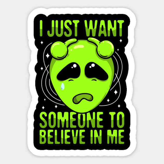 I Just Want Someone To Believe In Me Green Alien Magnet by belownormal