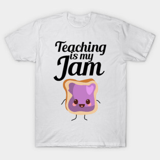 Teaching Is My Jam T-Shirt
