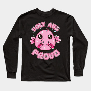 Ugly and Proud Blobfish Long Sleeve T-Shirt
