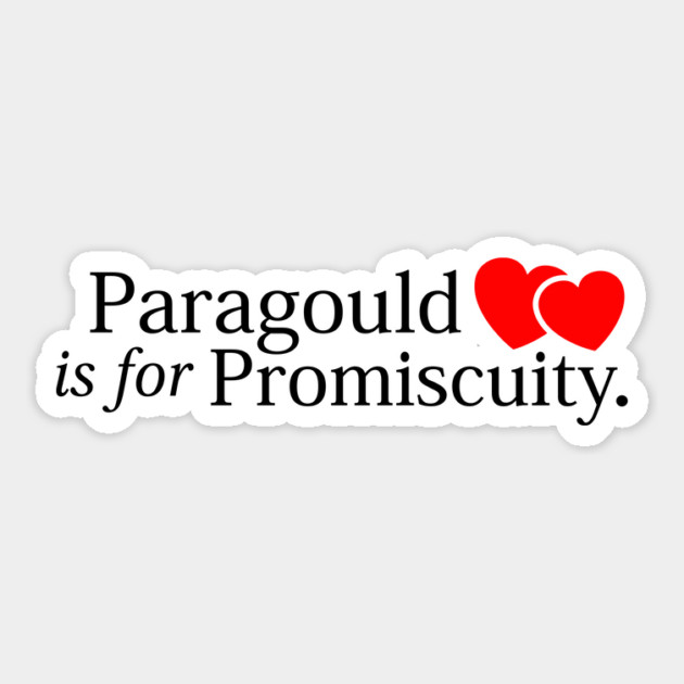 Paragould is for Promiscuity (Lt) Sticker by rt-shirts