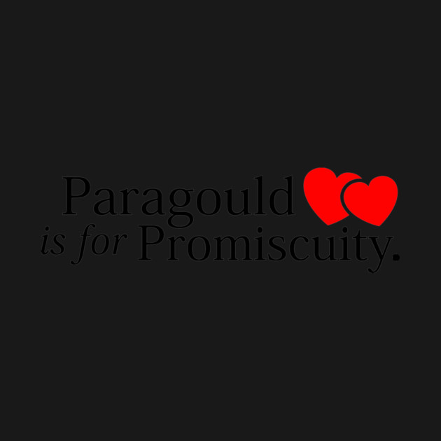 Paragould is for Promiscuity (Lt) by rt-shirts