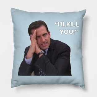 I'll Kill You! - Michael Scott Pillow