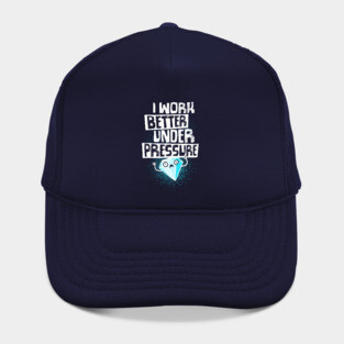 Under Pressure Diamond - Motivational Funny Quote - Office Work Hat