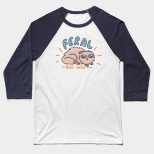 Feral, But Cute Baseball T-Shirt
