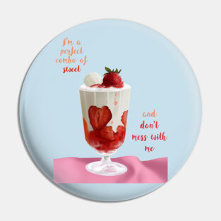 I'm a perfect combo of Sweet and Don't mess with me Pin