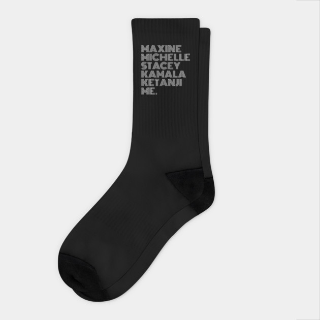 Maxine Michelle Stacey Kamala Ketanji me. Black Women, black girl magic, Black Queens Socks by UrbanLifeApparel