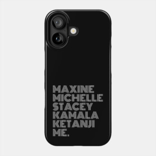 Maxine Michelle Stacey Kamala Ketanji me. Black Women, black girl magic, Black Queens Phone Case