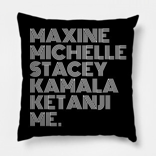 Maxine Michelle Stacey Kamala Ketanji me. Black Women, black girl magic, Black Queens Pillow