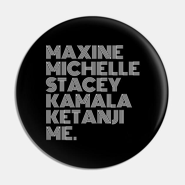 Maxine Michelle Stacey Kamala Ketanji me. Black Women, black girl magic, Black Queens Pin by UrbanLifeApparel