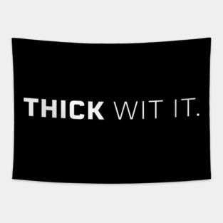 Thick Wit it, Thick girl, Thick woman, Sexy thick Tapestry