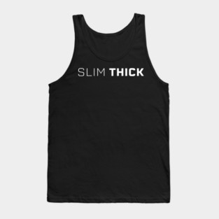 Slim Thick, thick girl, sexy thick Tank Top
