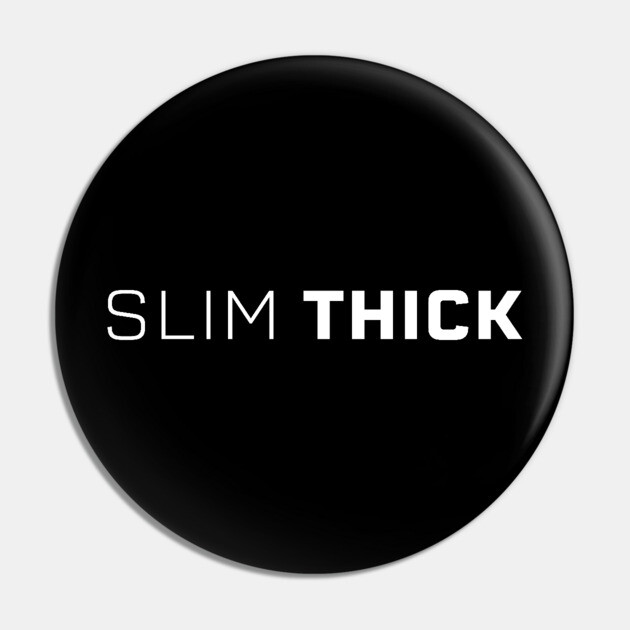 Slim Thick, thick girl, sexy thick Pin by UrbanLifeApparel