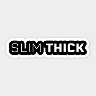 Slim Thick, thick girl, sexy thick Sticker