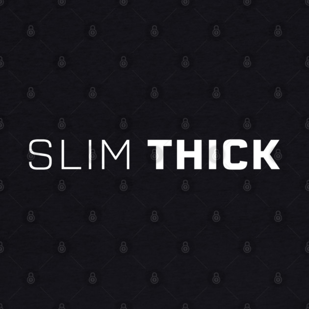 Slim Thick, thick girl, sexy thick by UrbanLifeApparel