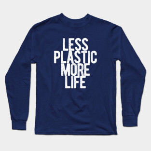 plastic kills Long Sleeve T-Shirt