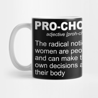 Pro Choice Definition Feminist Rights My Body My Choice Mug