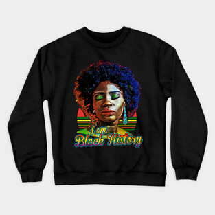 I am black history, black history, black woman, black girl magic Crewneck Sweatshirt