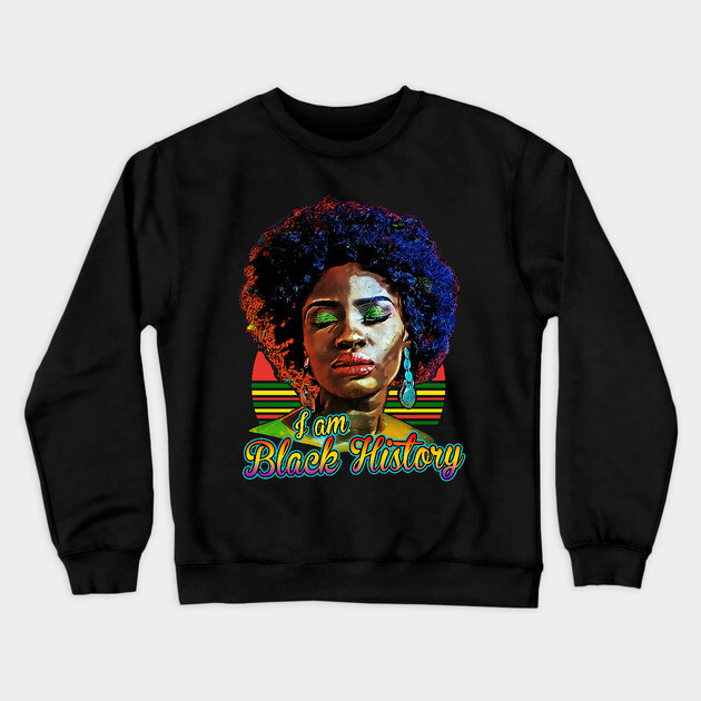 I am black history, black history, black woman, black girl magic Crewneck Sweatshirt by UrbanLifeApparel