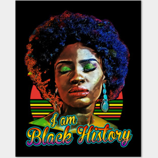 I am black history, black history, black woman, black girl magic Posters and Art