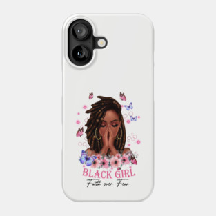 Black Girl, Faith Over Fear, Black Girl Magic Phone Case