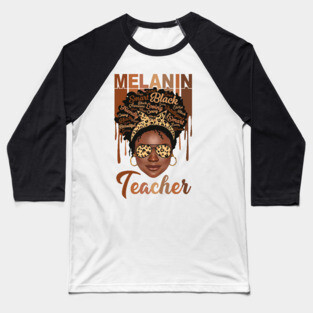 Melanin Magic, Teacher, Black girl magic, black queen Baseball T-Shirt