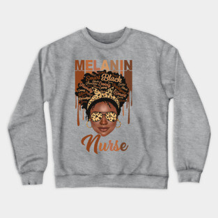 Melanin Magic, Nurse, Black girl magic, black queen Crewneck Sweatshirt