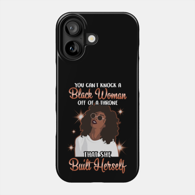 You can't knock a Black Woman off a throne that she built herself Phone Case by UrbanLifeApparel