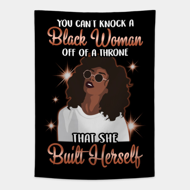 You can't knock a Black Woman off a throne that she built herself Tapestry by UrbanLifeApparel