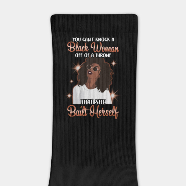 You can't knock a Black Woman off a throne that she built herself by UrbanLifeApparel