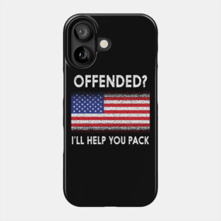 'Offended? I'll Help You Pack' Political Phone Case
